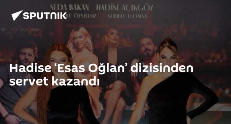 Hadise заработала состояние на сериале «Esas Oğlan»